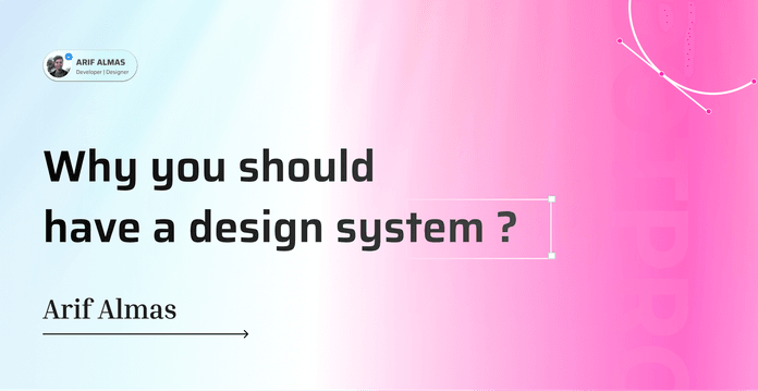 Why you should have a design system ?