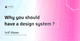 Why you should have a design system ?